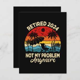 Retired 2024 Not My Problem Anymore Funny Holiday Card