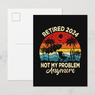Retired 2024 Not My Problem Anymore Funny Invitation Postcard