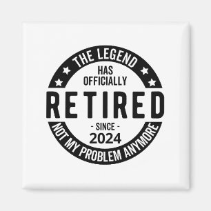 Retired 2024 Not My Problem Anymore, Funny Magnet