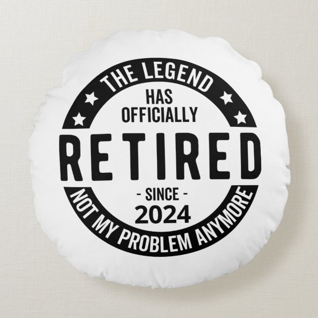 Retired 2024 Not My Problem Anymore, Funny  Round Cushion (Front)