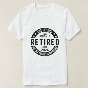 Retired 2024 Not My Problem Anymore, Funny T-Shirt