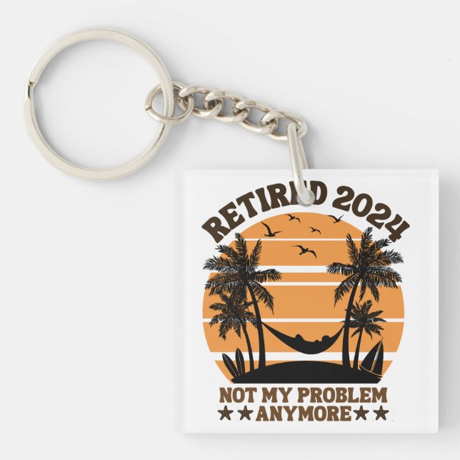 Retired 2024 Not My Problem Anymore Key Ring (Front)
