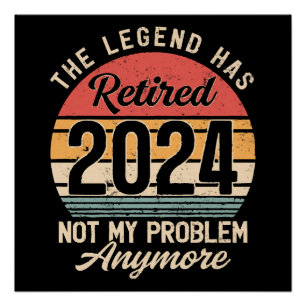 Retired 2024 Not My Problem Anymore Poster