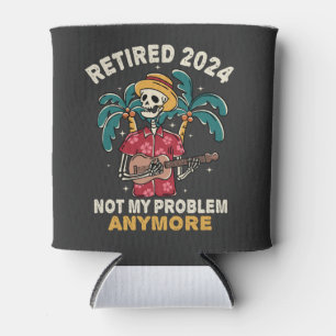 Retired 2024 Not My Problem Anymore Retirement Can Cooler