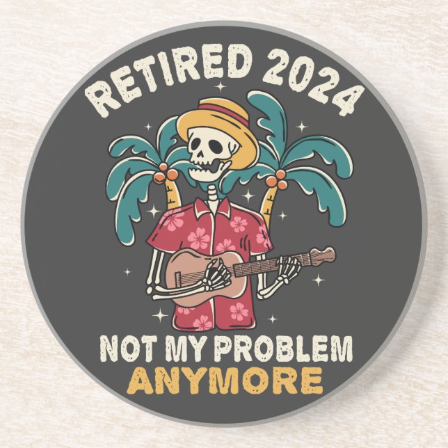 Retired 2024 Not My Problem Anymore Retirement Coaster (Front)
