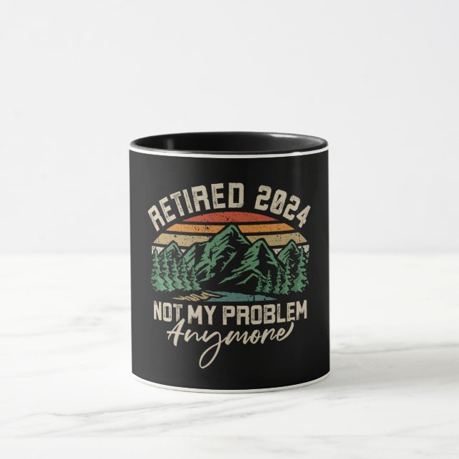 Retired 2024 Not My Problem Anymore Retirement Mug (Center)