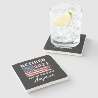 Retired 2024 Not My Problem Anymore Retirement Stone Coaster