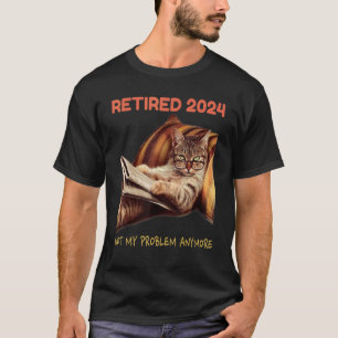 Retired 2024 Not My Problem Anymore  Vintage Retir T-Shirt