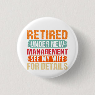 Retired 2024 Under New Management See Wife For Det 3 Cm Round Badge