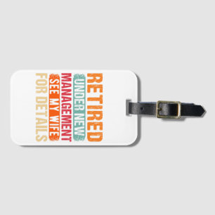 Retired 2024 Under New Management See Wife For Det Luggage Tag