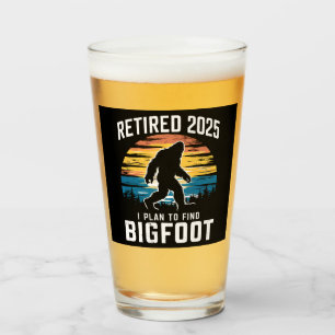 Retired 2025 I Plan To Find Bigfoot Retirement Glass