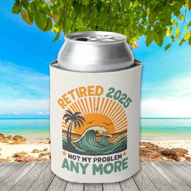 Retired 2025 Not My Problem any more Gift Can Cooler (Creator Uploaded)