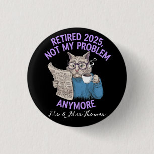Retired 2025: Not My Problem Anymore Funny 3 Cm Round Badge