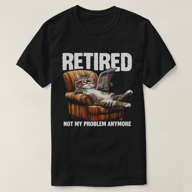 Retired 2025 Not My Problem Anymore Funny Cat  T-Shirt (Design Front)
