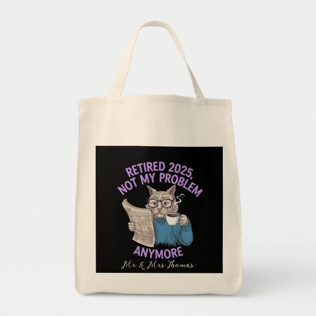 Retired 2025: Not My Problem Anymore Funny  Tote Bag (Front)