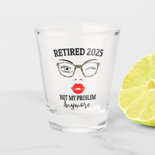 Retired 2025 not my problem anymore leopard women  shot glass