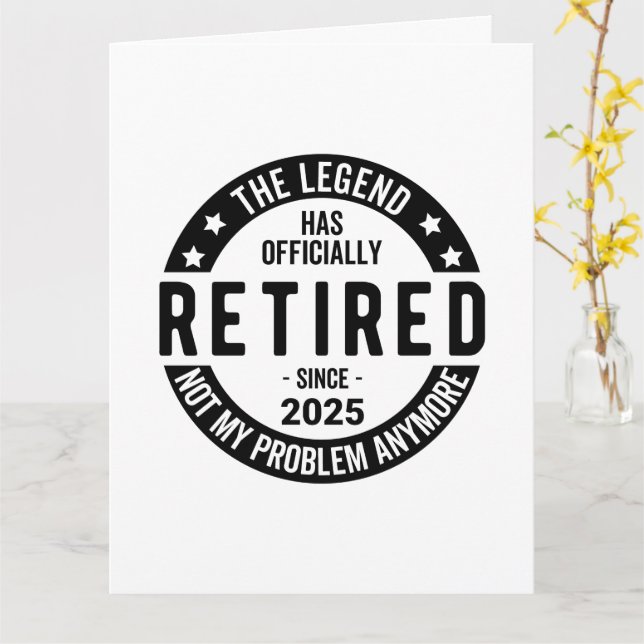 Retired 2025 Not My Problem anymore - Retirement  Card (Yellow Flower)