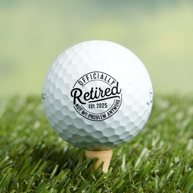 Retired 2025 Not My Problem Anymore Retirement Golf Balls (Insitu Tee)