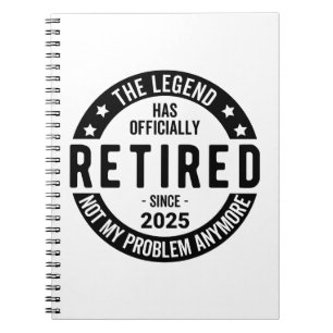Retired 2025 Not My Problem anymore - Retirement  Notebook