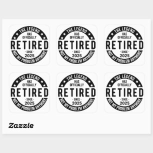 Retired 2025 Not My Problem anymore - Retirement  Square Sticker