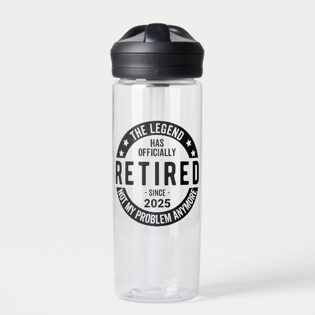 Retired 2025 Not My Problem anymore - Retirement  Water Bottle (Front)