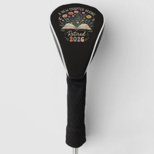 Retired 2026 A New Chapter Begins Retirement Golf Head Cover