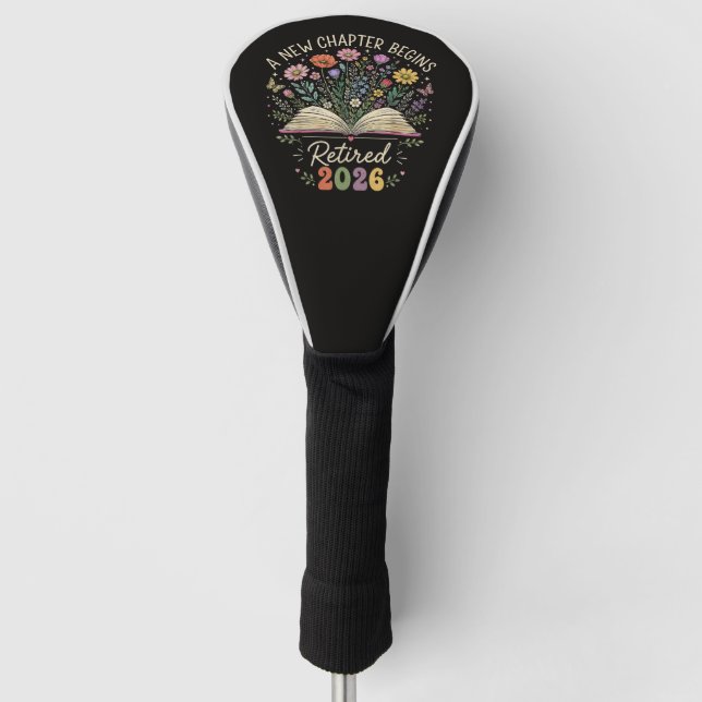 Retired 2026 A New Chapter Begins Retirement Golf Head Cover (Front)