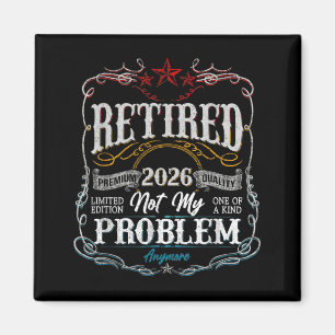 Retired 2026 Decoration Not Problem Men Dad Magnet