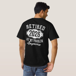 Retired 2026 Funny Retirement 2026 Men Women T-Shirt