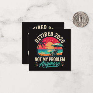 Retired 2026 Not My Problem Anymore Card
