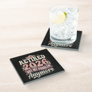 Retired 2026 Not My Problem Anymore Floral Glass Coaster