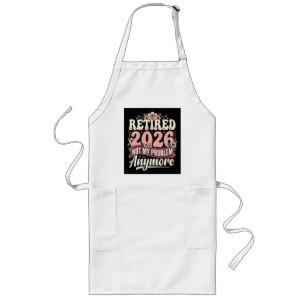 Retired 2026 Not My Problem Anymore Floral Long Apron