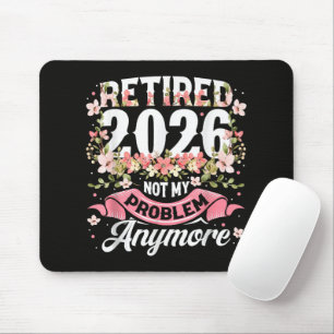 Retired 2026 Not My Problem Anymore Floral Mouse Pad
