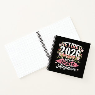 Retired 2026 Not My Problem Anymore Floral Notebook
