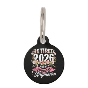Retired 2026 Not My Problem Anymore Floral Pet Tag