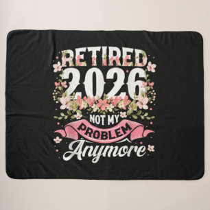 Retired 2026 Not My Problem Anymore Floral Sherpa Blanket