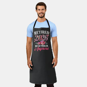 Retired 2026 not My Problem Anymore Floral Women  Apron