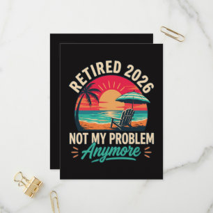 Retired 2026 Not My Problem Anymore Invitation Postcard