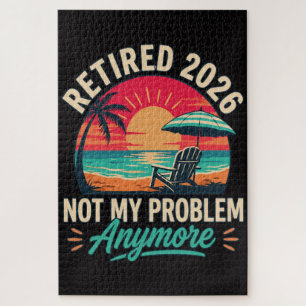 Retired 2026 Not My Problem Anymore  Jigsaw Puzzle