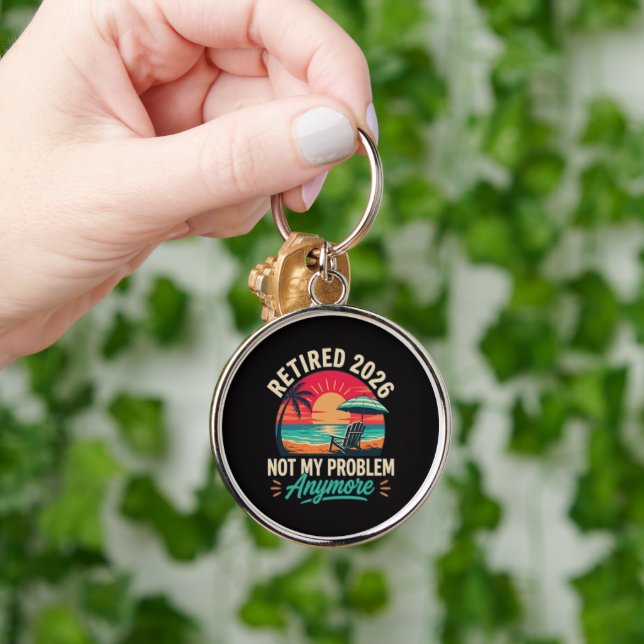 Retired 2026 Not My Problem Anymore  Key Ring (Hand)