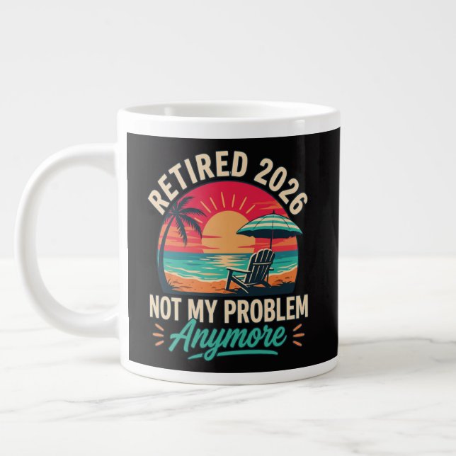 Retired 2026 Not My Problem Anymore  Large Coffee Mug (Left)