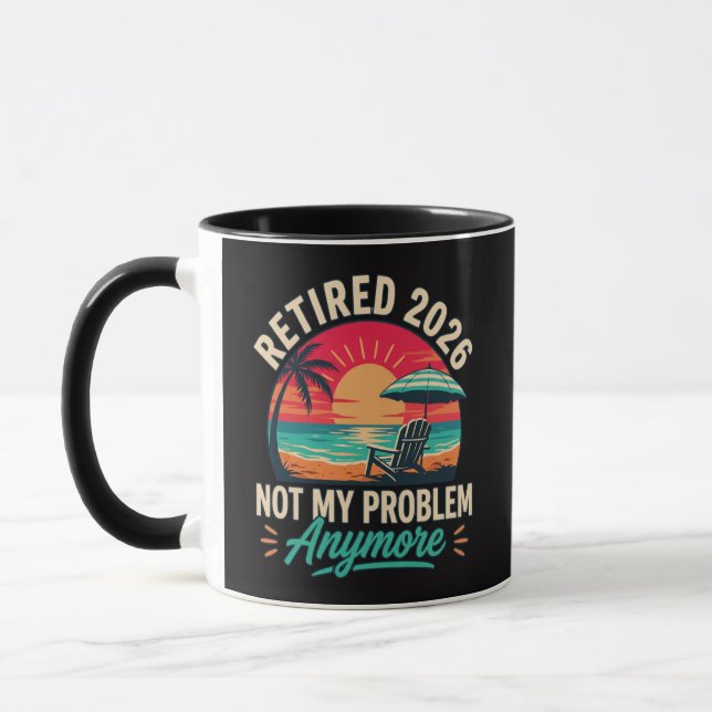 Retired 2026 Not My Problem Anymore  Mug (Left)