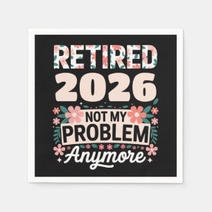 Retired 2026 Not My Problem Anymore Pink Women Napkin