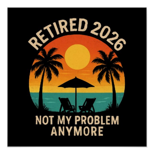 Retired 2026 Not My Problem Anymore Poster (Front)
