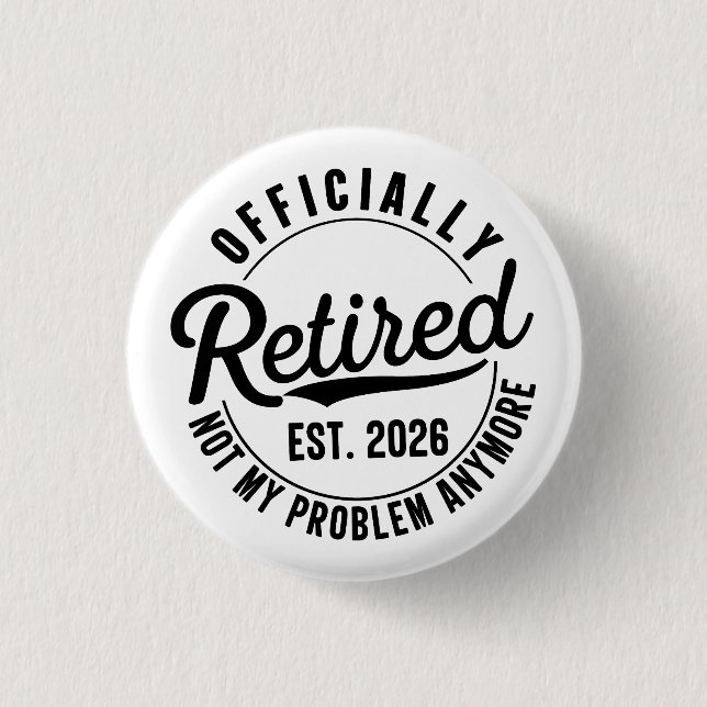 Retired 2026 Not My Problem Anymore Retirement 3 Cm Round Badge (Front)
