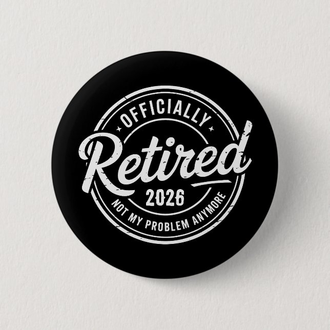 Retired 2026 Not My Problem Anymore Retirement 6 Cm Round Badge (Front)