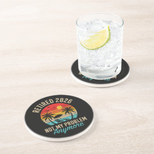 Retired 2026 not My Problem Anymore Retirement Coaster