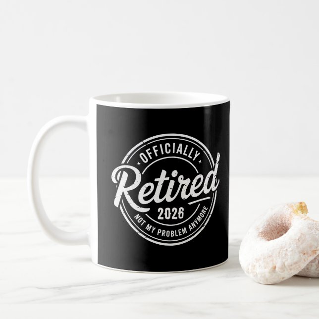 Retired 2026 Not My Problem Anymore Retirement Coffee Mug (With Donut)
