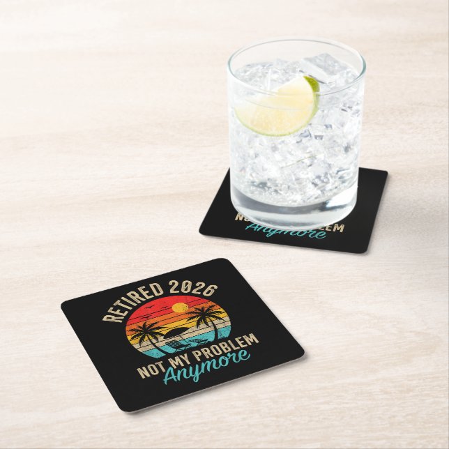 Retired 2026 not My Problem Anymore Retirement Square Paper Coaster (Insitu)