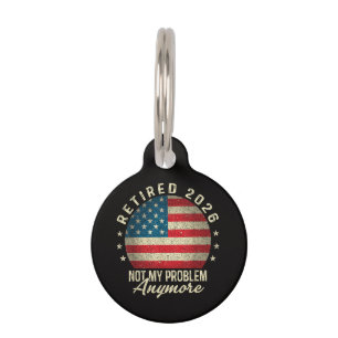 Retired 2026 not My Problem Anymore US Flag Pet Tag